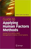 Guide to Applying Human Factors Methods: Human Error and Accident Management in Safety-Critical Systems 1852337052 Book Cover