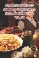 Scarlett's Table: 99 Culinary Inspirations from Rhett Butler's World B0CR2P7V65 Book Cover