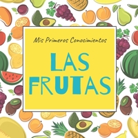 Mis Primeros Conocimientos Las Frutas: Libros en Español para Niños. Aprende Nuevas Palabras. Libros para Preescolar B0974K7T8N Book Cover