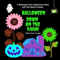 HALLOWEEN DOWN ON THE FARM: A Halloween Farm Adventure Filled with Fun Speech Sounds B0FVFVSJY8 Book Cover