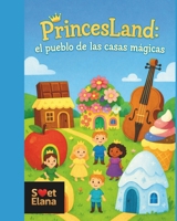 PrincesLand: el pueblo de las casas mágicas B0FTTY9H4Y Book Cover