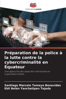 Préparation de la police à la lutte contre la cybercriminalité en Équateur (French Edition) 6208898501 Book Cover