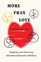 More Than Love: Adopting and Surviving Attachment Disorder Children 0595192947 Book Cover
