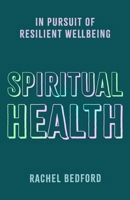 Spiritual Health: In Pursuit of Resilient Wellbeing 178974590X Book Cover