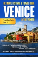 Ultimate Festival & Travel Guide Venice & the Veneto: Unforgettable Experiences, Unmissable Events, Unique Itineraries & Best Times to Travel to ... Padua, and the Veneto (Travel Italy Series) 1966874081 Book Cover