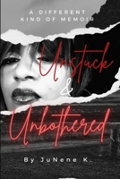 Unstuck & Unbothered: A Different Kind of Memoir B0BW2GGCZD Book Cover