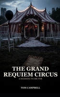 The Grand Requiem Circus: A Wedding to Die For B0DXFR9G66 Book Cover