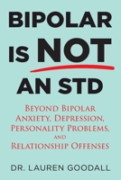 Bipolar is NOT an STD: Beyond Bipolar, anxiety, depression, personality problems, and relationship offenses. 1089401507 Book Cover