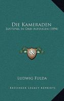 Die Kameraden: Lustspiel In Drei Aufzugen (1894) 3744625109 Book Cover