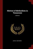 History of Methodism in Tennessee; Volume 3 0343734168 Book Cover
