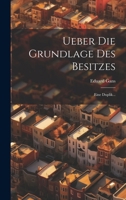 Ueber Die Grundlage Des Besitzes: Eine Duplik... 1021775614 Book Cover