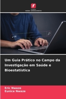 Um Guia Prático no Campo da Investigação em Saúde e Bioestatística (Portuguese Edition) 6209803059 Book Cover