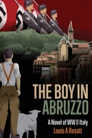 The Boy in Abruzzo: A Novel of WW II Italy 0984962131 Book Cover