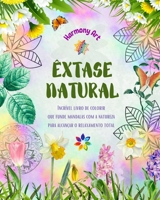 Êxtase natural - Incrível livro de colorir que funde mandalas com a natureza para alcançar o relaxamento total: Uma coleção de poderosos símbolos ... a beleza da natureza B0CB5Q9PB9 Book Cover