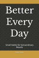 Better Every Day: Small Habits for Extraordinary Results B0HG78CDHN Book Cover