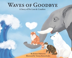 Waves of Goodbye: A Story of Pet Loss & Comfort 1087945674 Book Cover