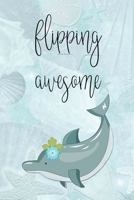 Flipping Awesome: Dolphin notebook 1686151233 Book Cover