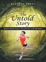 The Untold Story: Beware of Fake Pastors: My Encounter with the Pastor 1490841423 Book Cover