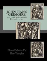 John Fian's Grimoire: Scottish Witchcraft - Diabolical Arts 1533669600 Book Cover