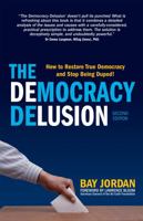 The Democracy Delusion: How to Restore True Democracy and Stop Being Duped! 1781331545 Book Cover