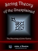 String Theory of the Unexplained: Haunting of John Ventre 0988360675 Book Cover
