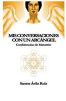 MIS Conversaciones Con Un Arcangel: Confidencias de Metatron 8460867455 Book Cover