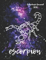 Escorpion: Calendario Semanal 2020 | Enero a Diciembre | El regalo perfecto para tu Escorpion favorito | Calendario, agenda, organizador, libreta, ... Horoscopo en Constelación 1651549826 Book Cover