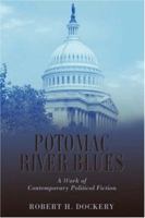 Potomac River Blues: A Work of Contemporary Political Fiction 0595431771 Book Cover