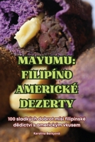 Mayumu: Filipíno Americké Dezerty 1836238274 Book Cover