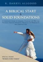 A Biblical Start to Solid Foundations: A Christian's Guide to Conquer, Overtake and Win the Victories Through Struggles, Obstacles and Problems in T 1792351674 Book Cover