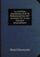 La Confre Rie Musulmane Di Si Di Mohammed Ben 'Ali Es-Senou Si Et Son Domaine GE Ographique 2019714809 Book Cover