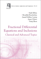 Fractional Differential Equations and Inclusions: Classical and Advanced Topics 9811261253 Book Cover