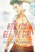 How You Get The Girl 1545449139 Book Cover