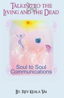 Talking to the Living and the Dead: Soul to Soul Communication 141968566X Book Cover