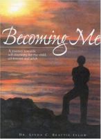 Becoming Me : A Journey Toward Self Discovery for the Child, Adolescent and Adult 0961963441 Book Cover