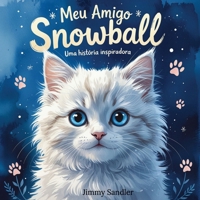 Meu Amigo Snowball: Uma história inspiradora (Portuguese Edition) B0F7Y6TN4X Book Cover
