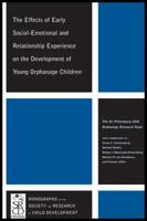 The Effects Of Early Social Emotional And Relationship Experience On The Development Of Young Orphanage Children 1405195991 Book Cover
