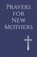 Prayers for New Mothers: Daily Strength for the Journey of Parenthood B0H6VCH7B9 Book Cover