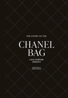 The Story of the Chanel Bag: Timeless. Elegant. Iconic. 1838611525 Book Cover