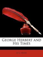 George Herbert and His Times 1163626945 Book Cover