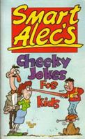 Smart Alec's cheeky jokes for kids 0706366093 Book Cover