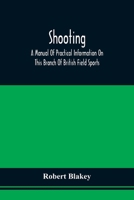 Shooting: A Manual of Practical Information On This Branch of British Field Sports 935450941X Book Cover