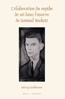 L'Élaboration Du Mythe de Soi Dans l'Oeuvre de Samuel Beckett 9004299734 Book Cover