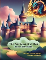 The Adventures of Bob: Forest of Solitude 9360061395 Book Cover