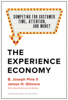 The Experience Economy: Work Is Theater & Every Business a Stage 1422161978 Book Cover