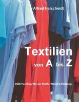 Textilien von A-Z: 2500 Fachbegriffe der Stoffe, Wäsche, Kleidung 3844858717 Book Cover