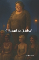 Ciudad de Todos (Spanish Edition) B0FKXT48BH Book Cover