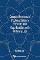 Compactifications of Pel-Type Shimura Varieties and Kuga Families with Ordinary Loci 9813207329 Book Cover