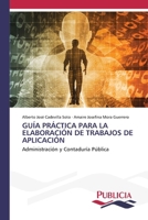 Guía Práctica Para La Elaboración de Trabajos de Aplicación (Spanish Edition) 3639555651 Book Cover