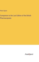 Companion to the Last Edition of the British Pharmacopoeia 3382102064 Book Cover